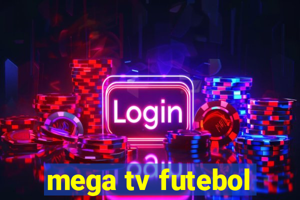 mega tv futebol